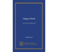 Happy Island: a new Uncle William story