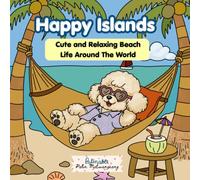 Happy Islands Coloring Book - Cute and Relaxing Beach Life Around The World: Easy Designs Featuring Peaceful Beaches, Tropical Life, Island Food, ... Around the World. (Unwind Coloring Books)
