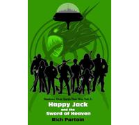 Happy Jack and the Sword of Heaven: Shadows Over Earth-That-Was: Vol. 3