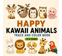 Happy Kawaii Animals Trace and Color Book: Cute Dot Tracing, Easy Coloring Pages for Toddlers & Kids Ages 2-6: Featuring 50+ Images with Farm Animals, ... Birds. (Kawaii trace and color book series)