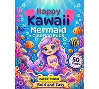 Happy Kawaii Mermaid Coloring Book: Bold & Easy Cute Mermaid Coloring Book for Kids Ages 3-8 | 50 Simple Kawaii Designs for Toddlers, Preschoolers, Girls & Boys