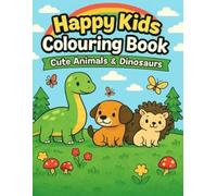 Happy Kids Colouring Book: Cute Animals & Dinosaurs: Fun and Easy Colouring Pages for Kids