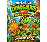 Happy Kids Dinosaurs Vol.2: Dinosaur Adventures: Fun and Easy Dinosaur Coloring Book for Kids Ages 3-8 | 20 Exciting Dinosaur Adventure Coloring Pages for Boys and Girls