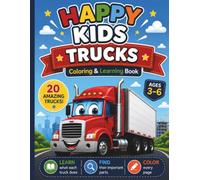 Happy Kids Trucks Coloring & Learning Book: A Fun Truck Activity Book for Kids Ages 3-6 | 20 Amazing Trucks to Color, Learn, and Discover - different ... & K (Happy Kids Discovery Series)