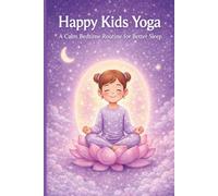 HAPPY KIDS YOGA: A Calm Bedtime Routine for Better Sleep