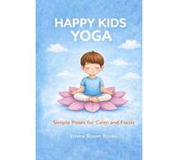 Happy Kids Yoga: Simple Poses for Calm and Focus