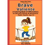 Happy Kind Tales: Brave / Valiente: A Bilingual English-Spanish Coloring & Affirmation Book for Girls Ages 4-8 (Happy Kind Tales: Bilingual Affirmations for Girls)