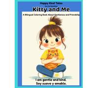 Happy Kind Tales: Kitty and Me - A Bilingual Coloring Book: An English-Spanish Coloring Book for Girls Ages 4-8 (Happy Kind Tales: Kitty and Me & Dog and Me - Girls Edition)
