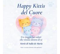 Happy Kittis del Cuore: Un viaggio nei colori che vivono dentro di te