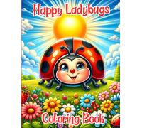 Happy Ladybug Coloring Book: For Kids, Teens & Adults, Fun Designs, 40 Awesome Images, Relaxation and Stress Relief Themes