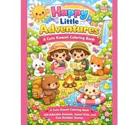 Happy Little Adventures: A Cute Kawaii Coloring Book: A Cute Kawaii Coloring Book with Adorable Animals, Sweet Kids, and Fun Outdoor Scenes (Sweet & Mischievous Collection)