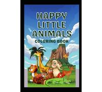 Happy Little animals: A Fun and Easy Coloring Book for Kids with Cute Animals, Big Shapes, and Smiling Friends