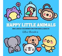 Happy Little Animals: Big & Bold Coloring Book with 100 Joyful, Mess-Free Pages for Kids & Adults, Easy, Creative Designs Featuring Cute Animals, ... More (EBJ Books: Big & Bold Coloring Series)