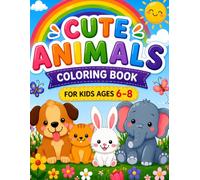 Happy Little Animals Coloring Book for Kids Ages 6-8: Fun, Easy and Adorable Pages for Litle Artists
