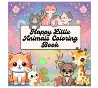 Happy Little Animals Coloring Book: Fun, Cute, and Relaxing Animal Pages to Color