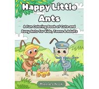 Happy Little Ants: A Fun Coloring Book of Cute and Busy Ants for Kids, Teens & Adults