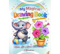 Happy Little Artists: Fun Coloring Adventures: Cute Animals & Beautiful Flowers for Kids to Color, Learn & Smile