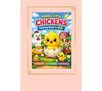 Happy Little Chickens Coloring Book Cute Baby Chicks and Farm Animals for Kids