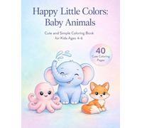 Happy Little Colors: Baby Animals: Cute and Simple Coloring Book for Kids Ages 4-6