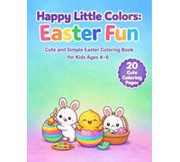 Happy Little Colors: Easter Fun: Cute and Simple Easter Coloring Book for Kids Ages 4-6