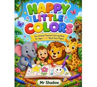 HAPPY LITTLE COLORS: Fun Animal-Themed Coloring Book for Ages 3-6 | Big & Easy Pages!