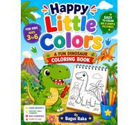 Happy Little Dinosaur Coloring Book: A Cute and Fun Activity Book with Adorable Dinosaurs, Simple Outlines, and Joyful Designs for Kids Ages 4-6, Boys, and Girls