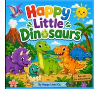 Happy Little Dinosaurs: Cute & Easy Dinosaur Coloring Book for Kids Ages 3-8 | Fun Prehistoric Adventures with T-Rex, Triceratops, Baby Dinosaurs & More