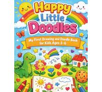 Happy Little Doodles: My First Drawing and Doodle Book for Kids Ages 3-6