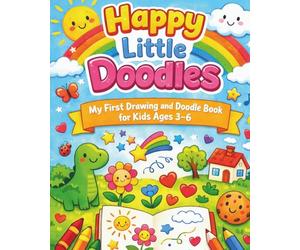 Happy Little Doodles: My First Drawing and Doodle Book for Kids Ages 3-6