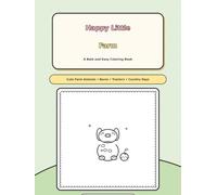 Happy Little Farm: A Bold and Easy Coloring Book for Adults and Kids with 53 Big Simple Designs of Cute Farm Animals, Barns, Tractors, Country Days ... and Stress Relief (Happy Little Coloring)
