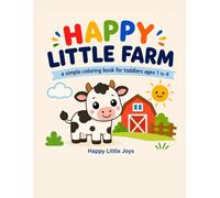 Happy Little Farm: A Simple Coloring Book for Toddlers Ages 1 to 4
