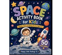 Happy Little Feelings Space Activity Book for Kids: Fun Space-Themed Mazes, Tracing, Coloring, Matching, and Learning Activities for Ages 4-8