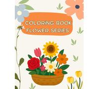 Happy Little Flowers: A Colouring Book for Kids Ages 3-6: Simple, Cute, and Fun Designs for Little Hands