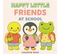 Happy Little Friends at School Coloring Book: 40 coloring Pages of Adorable Animal buddies in School Adventures, and Relaxing Fun with bold designs easy to color for Kids & Adults