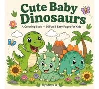 Happy Little Friends: Baby Dinosaurs: A Coloring Book for Kids Ages 3-8 - 50 Fun and Easy Pages