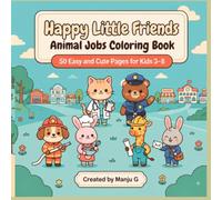 Happy Little Friends: Cute Animal Jobs Coloring Book: 50 Easy and Cute Community Helper Coloring Pages for Kids Ages 3-8