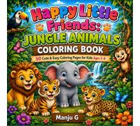 Happy Little Friends: Jungle Animals Coloring Book: 50 Cute & Easy Coloring Pages for Kids Ages 3-8