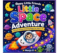Happy Little Friends : Little Space Adventure: A Cute Coloring Book of Rockets, Planets and Friendly Aliens for Kids Ages 3-8