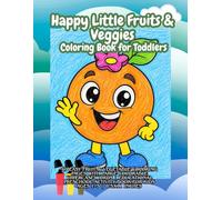 Happy Little Fruits & Veggies Coloring Book for Toddlers: 40 Easy Fruit & Vegetable Coloring Pages with Large Colorable UPPERCASE Words | Educational ... Book for Kids Ages 1-5 | 8.5x11 Inches