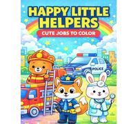 Happy Little Helpers Coloring Book for Kids: Cute Animal Jobs Coloring Pages with Fun Community Helpers like Firefighters, Police, Chefs & More