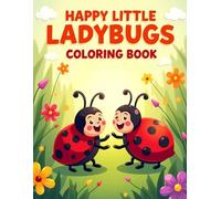 Happy Little Ladybugs Coloring Book: Cheerful Ladybug Coloring Pages with Flowers, Leaves, and Garden Scenes for Kids