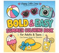 Happy Little Lines: Bold & Easy Summer Adult Coloring Book for Women and Teens Featuring Cute Summer Designs for Stress Relief and Relaxation - Perfect Coloring Books for Adults Cozy Style