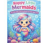 Happy Little Mermaids: An Adorable Coloring Book for Kids Ages 3-8 (Happy Little Coloring Book Series)