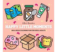 Happy Little Moments: Big & Bold Coloring Book with 100 Joyful, Mess-Free Pages for Kids & Adults, Easy, Creative Designs Featuring Cute Animals, ... More (EBJ Books: Big & Bold Coloring Series)