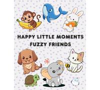 Happy Little Moments: Fuzzy Friends