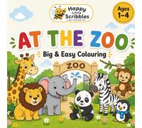 Happy Little Scribbles: At The Zoo: A Simple Toddler Colouring Book for Ages 1-4 (Happy Little Scribbles Colouring)