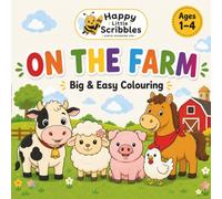Happy Little Scribbles: On The Farm: A simple toddler colouring book for ages 1-4. (Happy Little Scribbles Colouring)