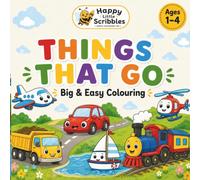 Happy Little Scribbles: Things That Go: A Simple Toddler Colouring Book For Ages 1-4 (Happy Little Scribbles Colouring)
