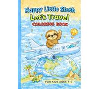 Happy Little Sloth Coloring Book: Let’s Travel: Travel the World with Charlie the Sloth!