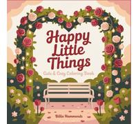 Happy Little Things: Cute and Cozy Coloring Book for Adults with Adorable Objects, Charming Designs and Joyful Patterns: Wholesome Pages Featuring ... Vibes for Relaxation and Creative Fun